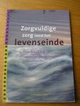 Thiel, Els van red.  Gerrit Jagt - Zorgvuldige zorg rond het levenseinde. Een handreiking voor verpleegkundigen, verpleeghuisartsen en verzorgenden