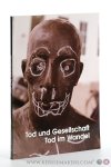 Daxelmüller, Christoph. - Tod und Gesellschaft - Tod im Wandel : Begleitband zur Ausstellung im Diözesanmuseum Obermünster Regensburg, 8. November 1996 bis 22. Dezember 1996.