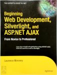 Laurence Moroney - Beginning Web Development, Silverlight, and ASP.NET AJAX