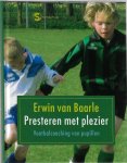 Baarle, Erwin van - Presteren met plezier -Voetbalcoaching van pupillen