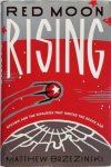 Matthew Brzezinski 49274 - Red Moon Rising Sputnik and the Rivalries That Ignited the Space Age