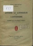 Debouxhtay, Pierre - Antoine le guérisseur et l'antoinisme. D'apres des documents inédits
