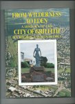 Kelly, B.M. - From Wilderness to Eden. A history of the City of Griffith, its region and its people.