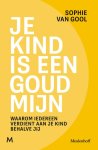 Sophie van Gool - (1) Je Kind Is Een Goudmijn