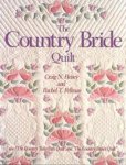Heisey, Craig N. & Rachel Pellman. [ isbn 9780934672726 ] 5112 - The Country Bride Quilt . ( patterns and directions for 3 quilts with hearts, flowers love birds and lots of country motifs, coor illustrations of finished projects. )