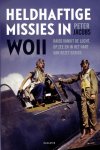 Jacobs, Peter - Heldhaftige missies in WOII. Raids vanuit de lucht, op zee en in het hart van bezet gebied.
