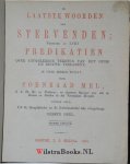 Mel , Coenraad - De laatste woorden der stervenden : vertoond in LVIII predikatien over uitgelezene teksten van het Oude en Nieuwe Testament / door Coenraad Mel ; uit de Hoogduitsche ... Overgebragt