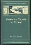 Kiesling, Ernst - Wesen und Technik der Malerei, ein Handbuch f�r K�nstler und Kunstfreunde ( Original ausgabe  )