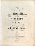 Demersseman, Jules: - Grande fantaisie de concert sur l`opéra d`Oberon de C.M. de Weber. Pour flûte avec accompagnement d`orchestre ou de piano. Flûte et Piano