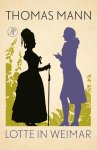 Thomas Mann - (1) Lotte In Weimar