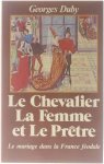 Georges Duby - Le chevalier, la femme et le prêtre : le mariage dans la France féodale