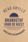 Bear Grylls - Brandstof voor de geest