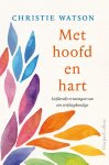 Christie Watson - Met hoofd en hart Liefdevolle ervaringen van een verpleegkundige