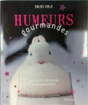 Bruno Viala - Humeurs gourmandes 47 recettes délicieuses et sensationnelles