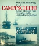 Pietsch, O - K.u.K. Dampfschiffe Kriegs, Handels und Passagierschiffe in alten Photographien