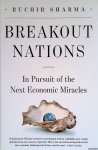 Sharma, Ruchir - Breakout Nations: In Pursuit of the Next Economic Miracle