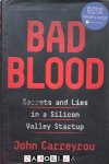 John Carreyrou - Bad Blood. Secrets and lies in a Silicon Valley Startup