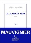 Mauvignier, Laurent - La Maison Vide
