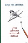 Peter van Straaten - Over tekenen en over de natuur