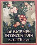 THIJSSE, JAC. P. ; VERKADE-ALBUM. - De bloemen in onzen tuin.