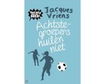 Jacques Vriens - Achtste-groepers huilen niet Jacques Vriens - Achtste-groepers huilen niet