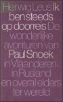 LEUS, Herwig. - Ik ben steeds op doorreis De wonderlijke avonturen van Paul Snoek in Vlaanderen, in Rusland en overal elders ter wereld.