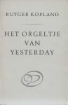 Kopland, Rutger - Het orgeltje van yesterday.