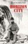 Scholten, Jaap - Horizon city - een onvolledig en historisch niet noodzakelijkerwijs altijd correct portret van een familie van opgejaagde menisten, grootindustriëlen, kleinwildjagers, collectioneurs, dromers, polygame avonturiers en sterke vrouwen