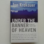 Krakauer, Jon - Under the Banner of Heaven ; A Story of Violent Faith