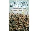 Saul David - Military Blunders Saul David - Military Blunders