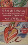 Wilmink, Willem (ed.). - Ik heb de liefde lief. De mooiste liefdesgedichten uit de Nederlandse en Vlaamse poëzie.