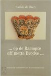 Saskia de Bodt - ...Op de raempte off mette brodse... Nederlands borduurwerk uit de zeventiende eeuw