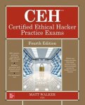 Matt Walker 192730 - CEH Certified Ethical Hacker Practice Exams, Fourth Edition