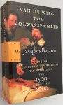 Barzun, Jacques, - Van de wieg tot volwassenheid. 500 Jaar culturele geschiedenis van Europa 1500-2000