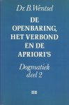 Wentsel, Dr.B. - Dogmatiek  2. De openbaring, het verbond en de apriori's.