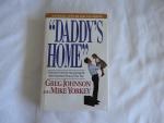 Mike Yorkey M.- Greg Johnson G. - Daddy's home - a practical guide for maximizing the most important hours of Your day  --- SIGNED BY THE AUTHORS --- GESIGNEERD ---