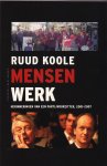 Koole, Ruud - Mensenwerk / herinneringen van een partijvoorzitteraan de roerige periode 2001-2007