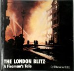 Cyril Demarne 276240 - The London Blitz A Fireman's Tale