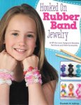 Elizabeth M. Kollmar - Hooked On Rubber Band Jewelry
