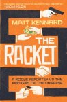 Kennard, Matt - The Racket A Rogue Reporter Vs. the Masters of the Universe