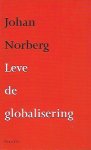 NORBERG Johan - Leve de globalisering (vertaling uit het Zweeds - 2001) NORBERG Johan - Leve de globalisering (vertaling uit het Zweeds - 2001)