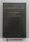 Luther, Dr. Martinus - De boodschap des Heils --- Luthers dagboek of Christelijke Overdenkingen voor iedere dag des jaars. Uitgelezen plaatsen uit al de geschriften
