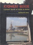 Adams, Edward B. - Kyongju Guide (Cultural Spirit of Silla in Korea)