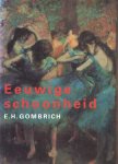 Gombrich, E.H. - Eeuwige Schoonheid. Inleiding tot de Kunst Gombrich, E.H. - Eeuwige Schoonheid. Inleiding tot de Kunst