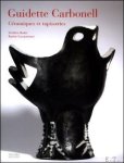 Bodet, /  Lacquemant. - Guidette Carbonell. Ceramiques et tapisseries