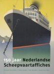 Boer, Arjan de & Vincent Verschoor& Irene Jacobs & Tom Nouwen: - 150 jaar Nederlandse Scheepvaartaffiches. Boer, Arjan de & Vincent Verschoor& Irene Jacobs & Tom Nouwen: - 150 jaar Nederlandse Scheepvaartaffiches.