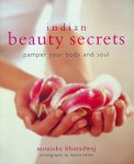 Bharadwaj, Monisha - Indian Beauty Secrets. Pamper your body and soul
