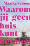 Maaike Schoon - (1) Waarom Jij Geen Huis Kunt Betalen