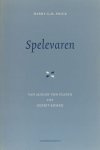 Prick, Harry G.M. - Spelevaren. Van August von Platen tot Gerrit Komrij.
