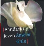 Anselm Grün - Aandachtig leven